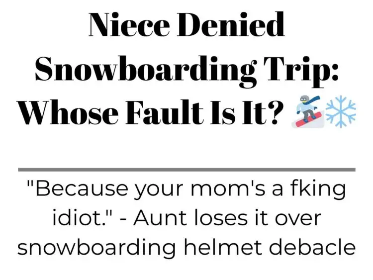 Niece Denied Snowboarding Trip: Whose Fault Is It?  ❄️