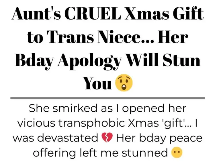 Aunt’s CRUEL Xmas Gift to Trans Niece… Her Bday Apology Will Stun You