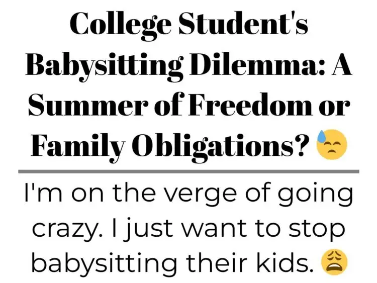 College Student’s Babysitting Dilemma: A Summer of Freedom or Family Obligations?