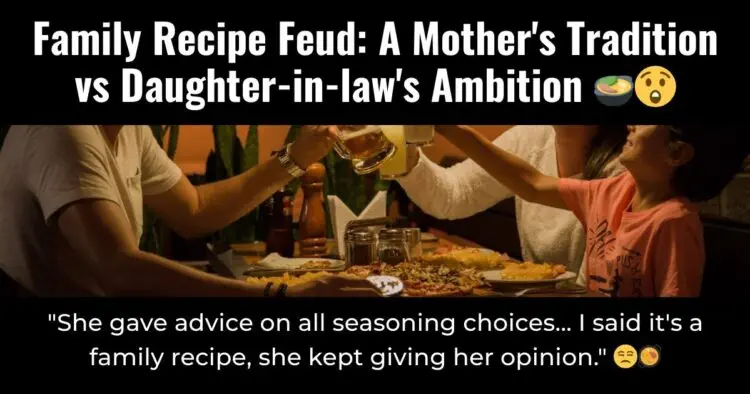 Family Recipe Feud: A Mother’s Tradition vs Daughter-in-law’s Ambition