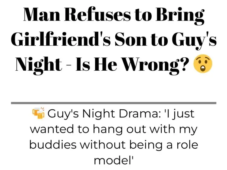 Man Refuses to Bring Girlfriend’s Son to Guy’s Night – Is He Wrong?