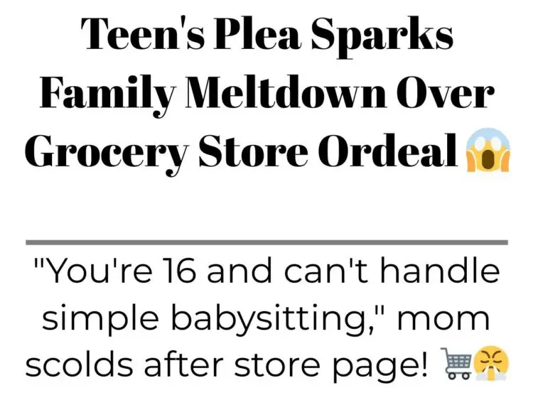 Teen’s Plea Sparks Family Meltdown Over Grocery Store Ordeal