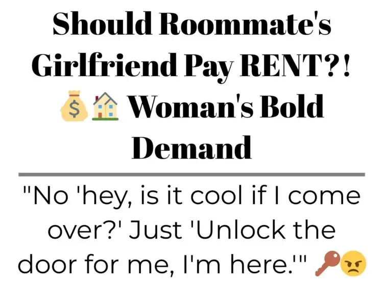 Should Roommate’s Girlfriend Pay RENT?!   Woman’s Bold Demand
